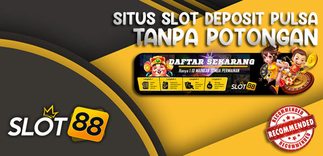 Slot Deposit Pulsa Cepat dan Aman